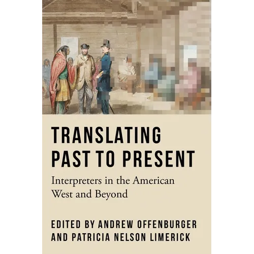 Translating Past to Present: Interpreters in the American West and Beyond - Hardcover