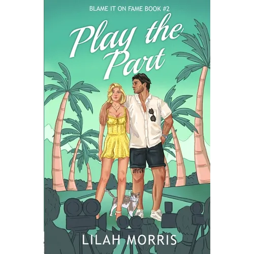 Play the Part: A Fake Dating Celebrity Romance - Paperback