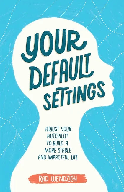 Your Default Settings: Adjust Your Autopilot to Build a More Stable and Impactful Life - Paperback