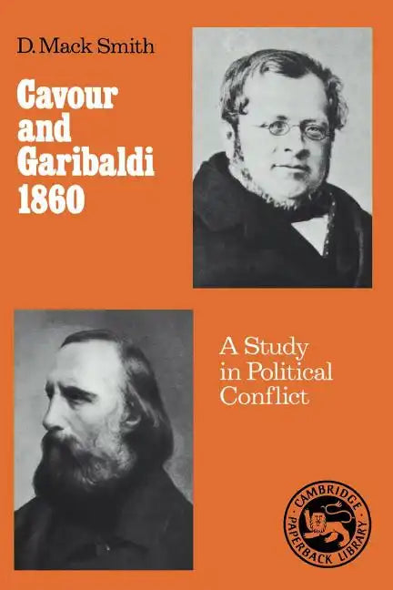 Cavour and Garibaldi 1860: A Study in Political Conflict - Paperback
