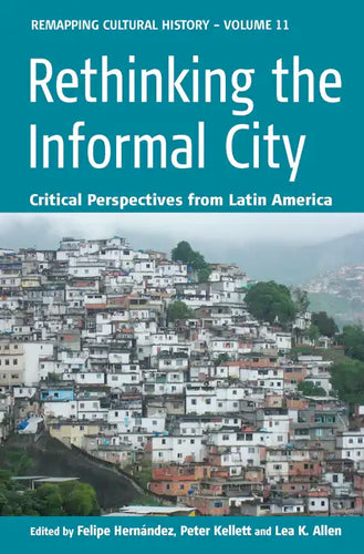 Rethinking the Informal City: Critical Perspectives from Latin America - Paperback