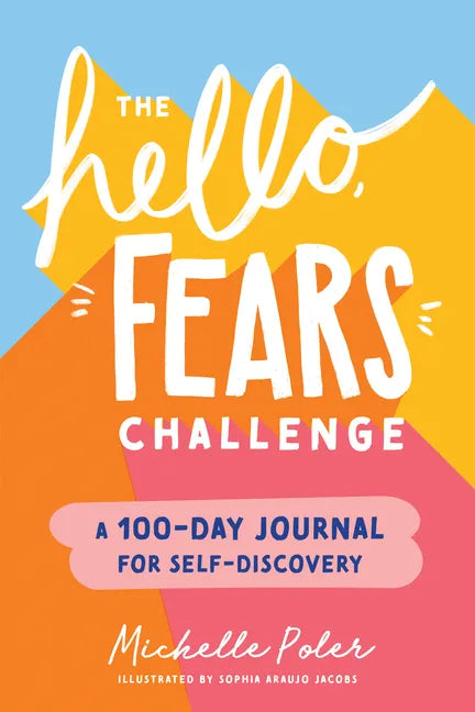 The Hello, Fears Challenge: A 100-Day Journal for Self-Discovery - Paperback