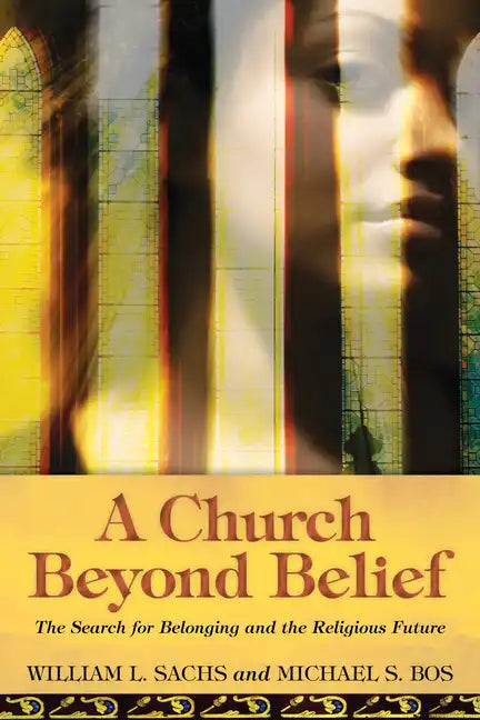 A Church Beyond Belief: The Search for Belonging and the Religious Future - Paperback