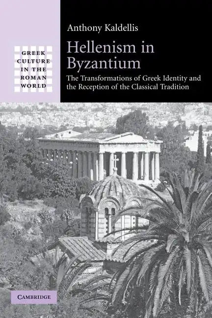 Hellenism in Byzantium: The Transformations of Greek Identity and the Reception of the Classical Tradition - Paperback
