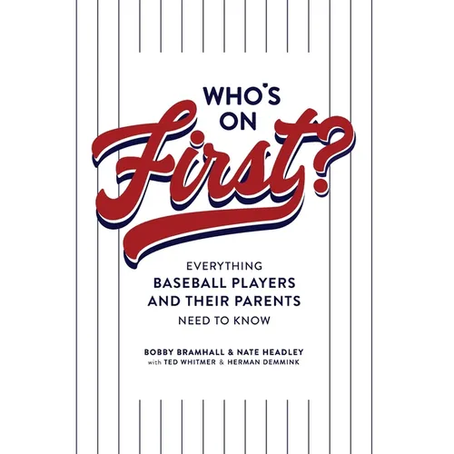 Who's on First? Everything Baseball Players and Their Parents Need to Know - Hardcover
