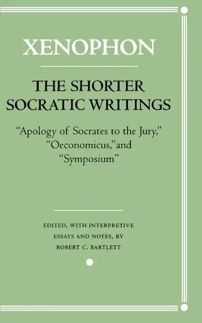 The Shorter Socratic Writings: Apology of Socrates to the Jury, Oeconomicus, and 