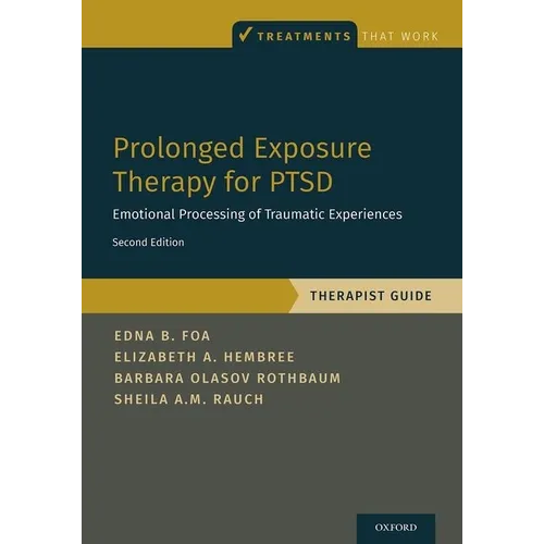 Prolonged Exposure Therapy for Ptsd: Emotional Processing of Traumatic Experiences - Therapist Guide - Paperback