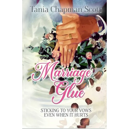 Marriage Glue: Sticking To Your Vows, Even When It Hurts - Paperback