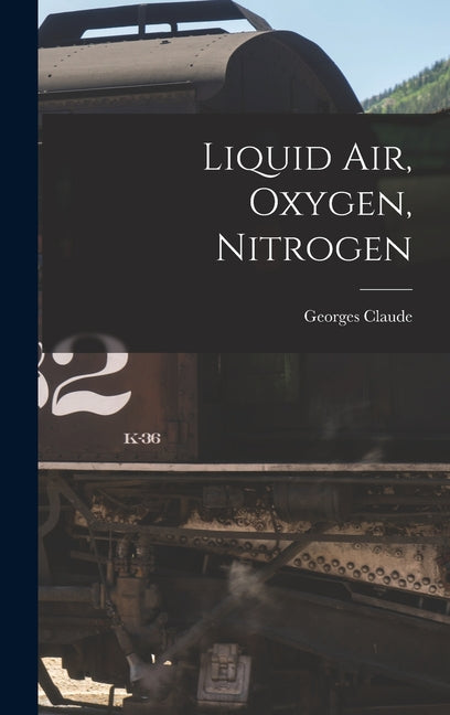 Liquid air, Oxygen, Nitrogen - Hardcover