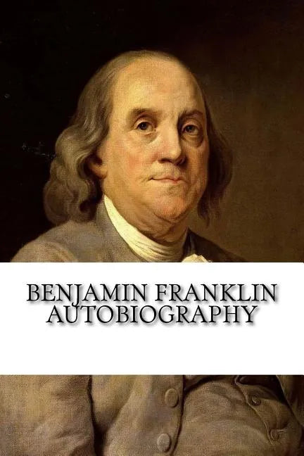 Benjamin Franklin Autobiography - Paperback
