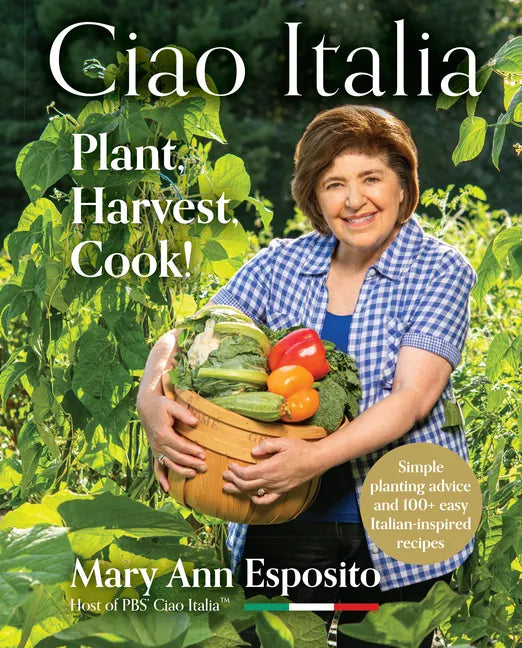 Ciao Italia: Plant, Harvest, Cook! - Hardcover