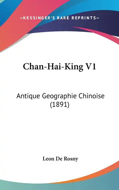 Chan-Hai-King V1: Antique Geographie Chinoise (1891) - Hardcover