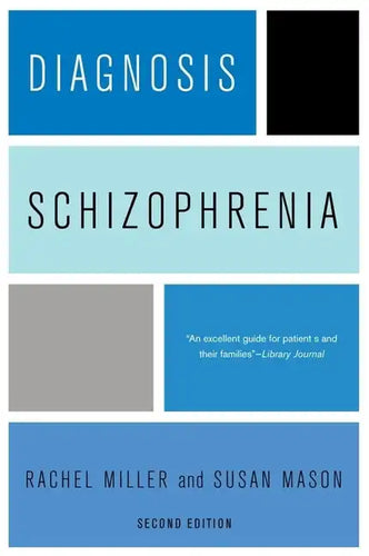 Diagnosis: Schizophrenia: A Comprehensive Resource for Consumers, Families, and Helping Professionals, Second Edition - Paperback