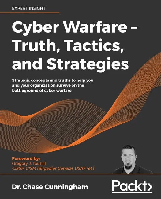 Cyber Warfare - Truth, Tactics, and Strategies - Paperback