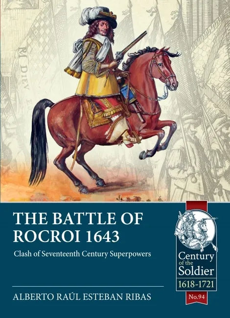The Battle of Rocroi 1643: Clash of Seventeenth Century Superpowers - Paperback