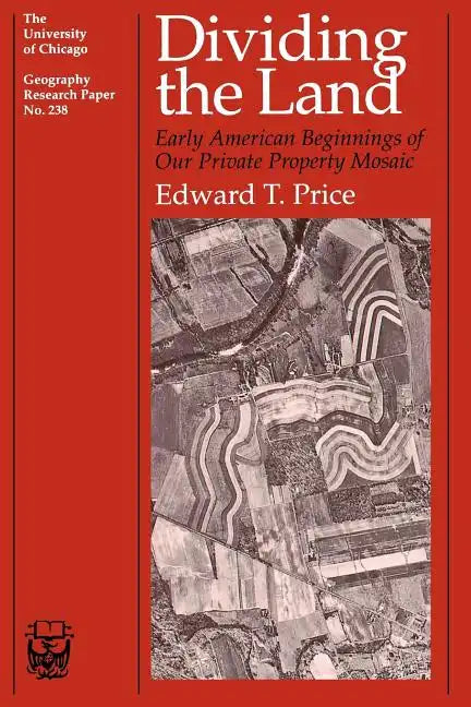 Dividing the Land: Early American Beginnings of Our Private Property Mosaic - Paperback