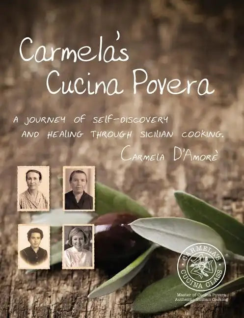 Carmela's Cucina Povera: A journey of self-discovery and healing through Sicilian cooking - Paperback