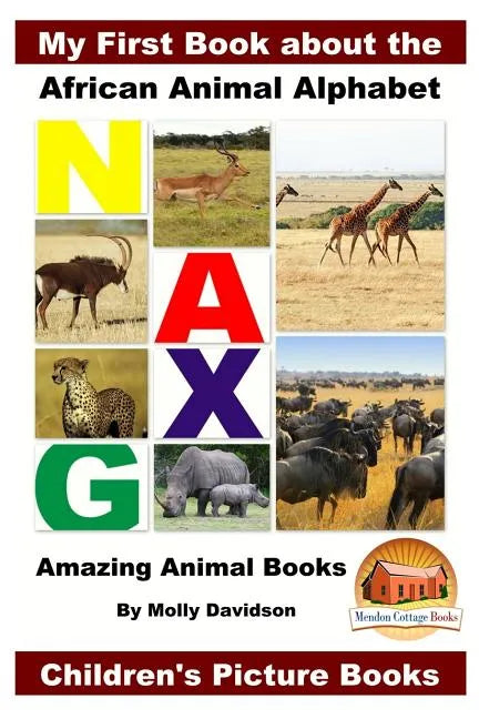 My First Book about the African Animal Alphabet - Amazing Animal Books - Children's Picture Books - Paperback