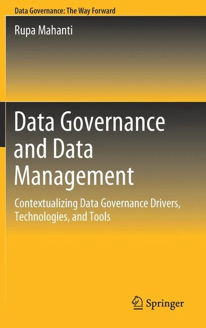 Data Governance and Data Management: Contextualizing Data Governance Drivers, Technologies, and Tools - Hardcover