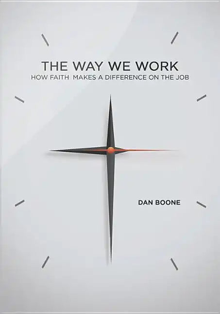 Way We Work: How Faith Makes a Difference on the Job - Paperback