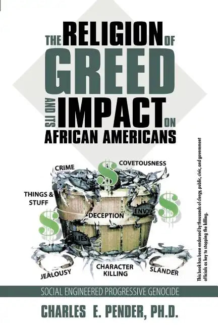The Religion of Greed And Its Impact On African Americans: Social Engineered Progressive Genicide - Paperback