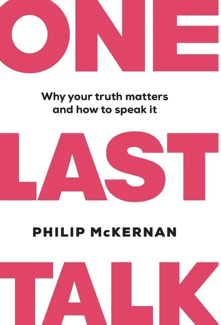 One Last Talk: Why Your Truth Matters and How to Speak It - Hardcover