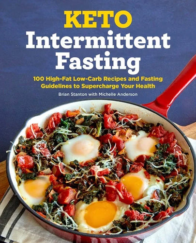 Keto Intermittent Fasting: 100 High-Fat Low-Carb Recipes and Fasting Guidelines to Supercharge Your Health - Paperback