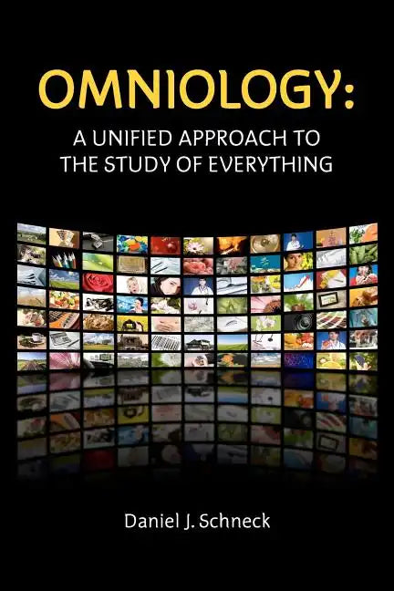 Omniology: A Unified Approach To The Study Of Everything - Paperback