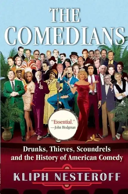 The Comedians: Drunks, Thieves, Scoundrels and the History of American Comedy - Paperback