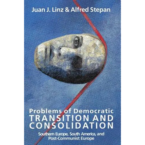 Problems of Democratic Transition and Consolidation: Southern Europe, South America, and Post-Communist Europe - Paperback