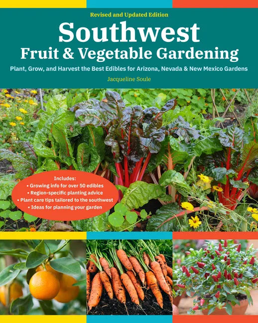Southwest Fruit & Vegetable Gardening, 2nd Edition: Plant, Grow, and Harvest the Best Edibles for Arizona, Nevada & New Mexico Gardens - Paperback