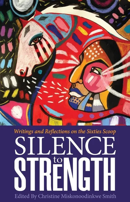 Silence to Strength: Writings and Reflections on the 60s Scoop - Paperback