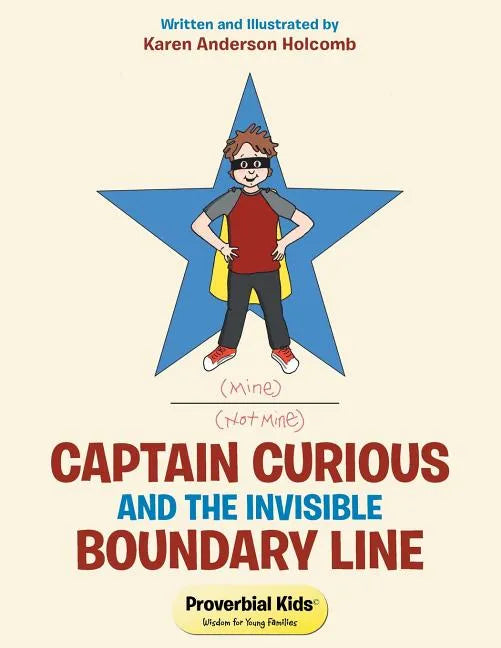 Captain Curious and the Invisible Boundary Line: Proverbial Kids(c) - Paperback