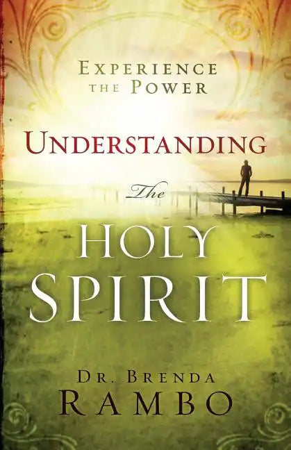 Understanding the Holy Spirit: Experience the Power - Paperback