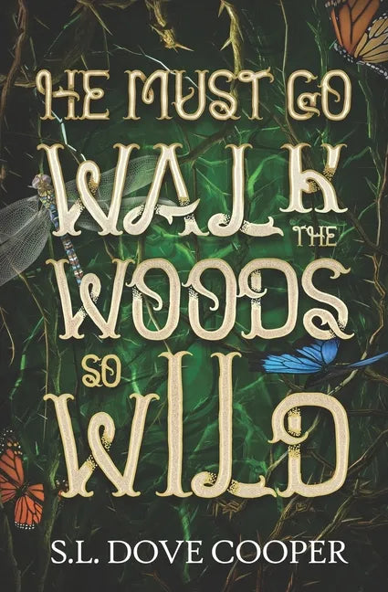 He Must Go Walk the Woods So Wild - Paperback