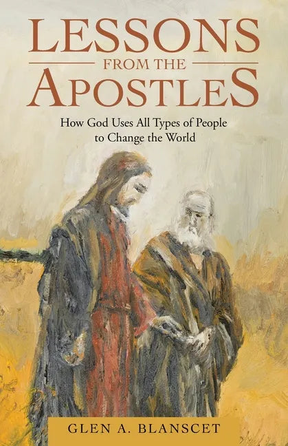 Lessons from the Apostles: How God Uses All Types of People to Change the World - Paperback