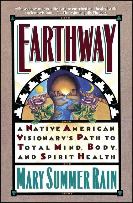 Earthway: A Native American Visionary's Path to Total Mind, Body, and Spirit Health - Paperback