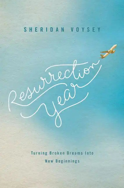 Resurrection Year: Turning Broken Dreams Into New Beginnings - Paperback