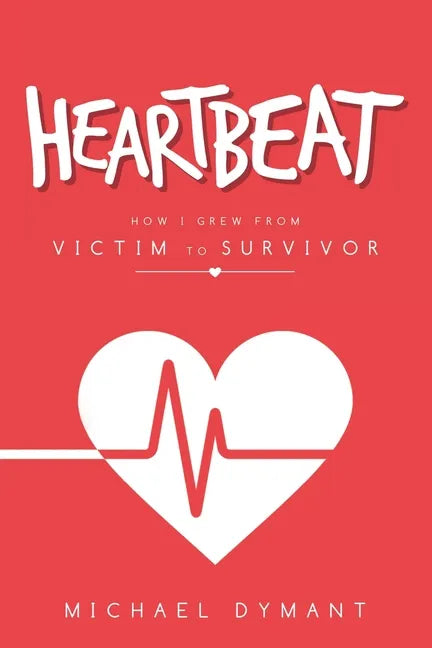 Heartbeat: How I Grew from Victim to Survivor - Paperback
