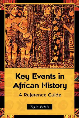Key Events in African History: A Reference Guide - Paperback