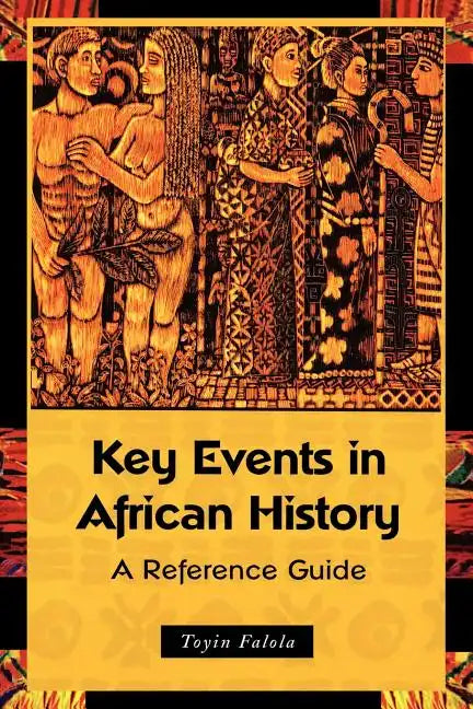 Key Events in African History: A Reference Guide - Paperback