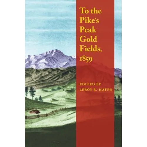 To the Pike's Peak Gold Fields, 1859 - Paperback