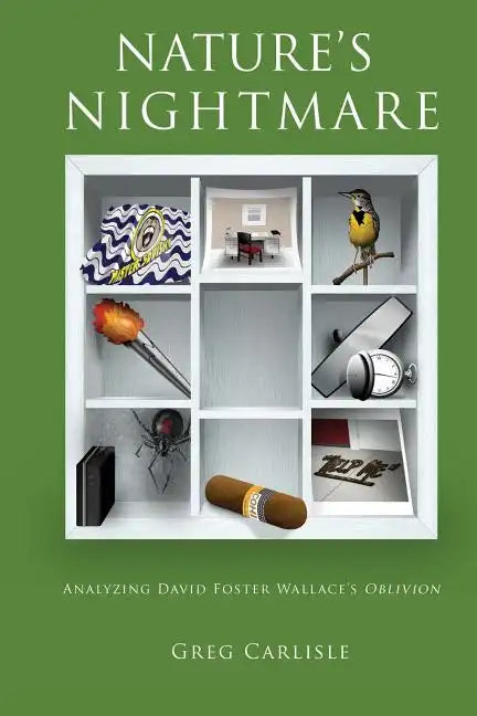 Nature's Nightmare: Analyzing David Foster Wallace's Oblivion - Paperback