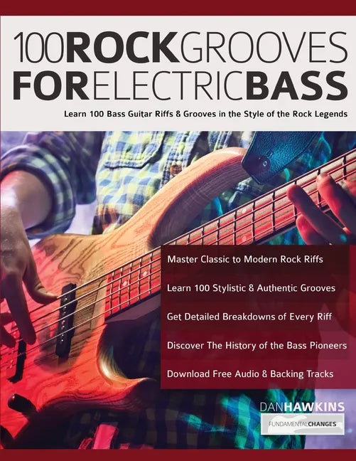 100 Rock Grooves for Electric Bass: Learn 100 Bass Guitar Riffs & Grooves in the Style of the Rock Legends - Paperback