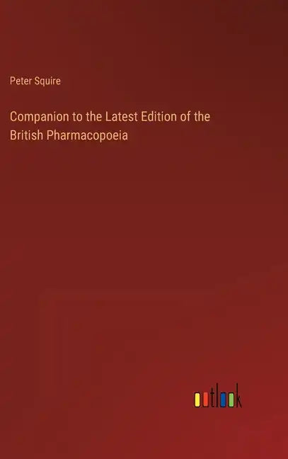 Companion to the Latest Edition of the British Pharmacopoeia - Hardcover
