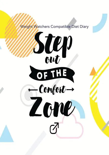 Weight Watchers Compatible Diet Diary - Step out of the Comfort Zone - Paperback