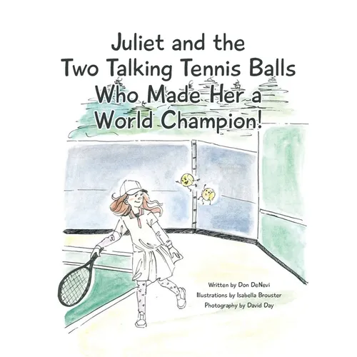 Juliet and the Two Talking Tennis Balls Who Made Her a World Champion! - Paperback