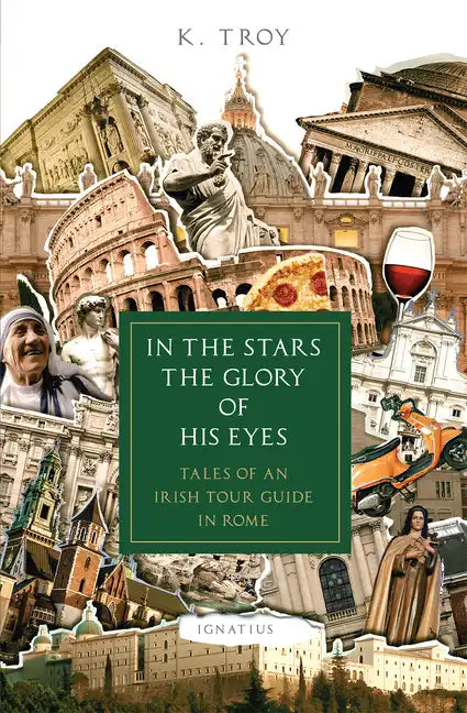 In the Stars the Glory of His Eyes: Tales of an Irish Tour Guide in Rome - Paperback