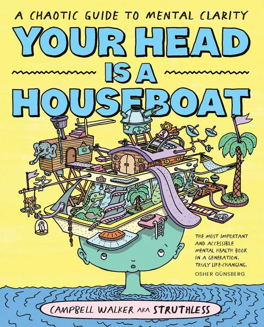 Your Head Is a Houseboat: A Chaotic Guide to Mental Clarity - Paperback