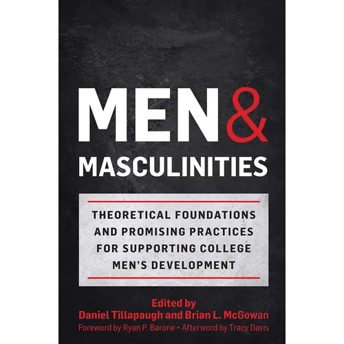 Men and Masculinities: Theoretical Foundations and Promising Practices for Supporting College Men's Development - Paperback